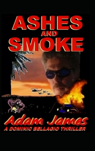 Ashes and Smoke A Dominic Bellagio Thriller