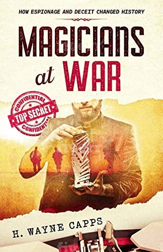 Magicians at War How Espionage and Deceit Changed History