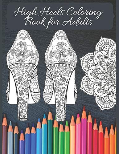 High Heels Adult Coloring Book Featuring Glamourous High Heels, Mandala, Fun Relaxing Coloring Book Designs, Stress Relieving Design