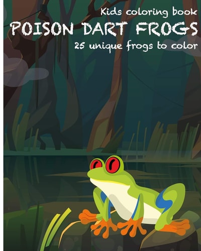 Dart Frogs Kids Coloring Book 25 Unique Frogs to Color