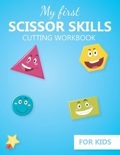 My First Scissor Skills Cutting Workbook for Kids Practice Cutting Skills Activity Book - Fine Motor Skills Activities Book for Preschool and Kindergarten - Ages 3 to 5