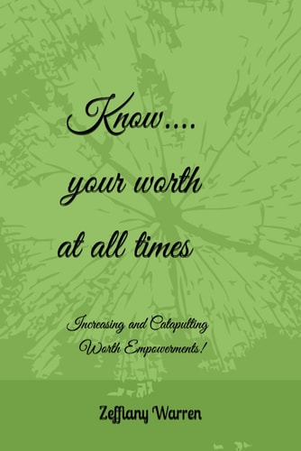 Know Your Worth at All Times Increasing and Catapulting Worth Empowerments!
