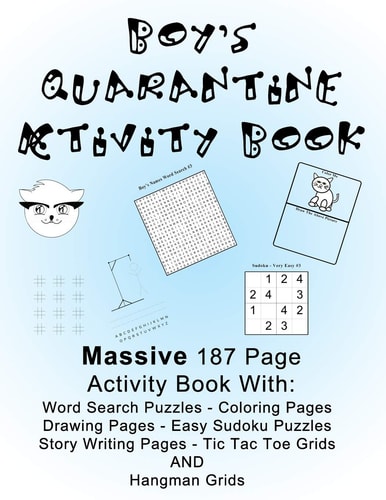 Boy's Quarantine Activity Book Banish Lockdown Boredom By Doing Fun Activities! Massive Large Print - 187 Pages, 8.5 X 11 Inches! Coloring, Games, Drawing and Story Writing, Word Search and Kid Level Sudoku Puzzles