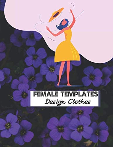 Female Templates Design Clothes Incredible Drawing Illustration 450 Large Shapes to Create Your Own Designs and Building New Styles. Perfect Fashion Sketchpad