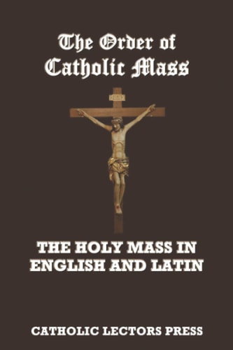 The Order of Catholic Mass The Holy Mass in English and Latin