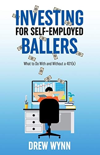 Investing for Self-Employed Ballers What to Do With and Without a 401(k)