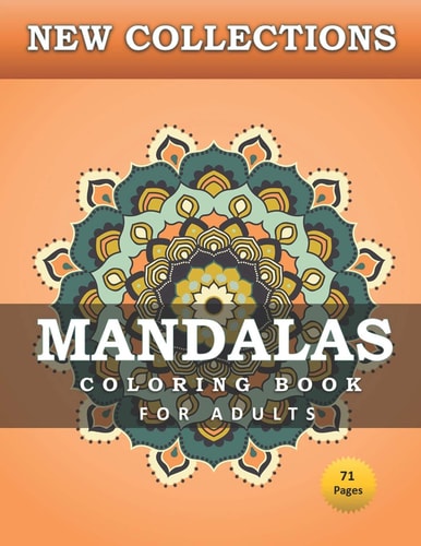 NEW COLLECTIONS MANDALAS COLORING BOOK FOR ADULTS 71 Pages Stress Relieving Mandala Designs For Adults Relaxation Coloring Pages For Meditation And Happiness