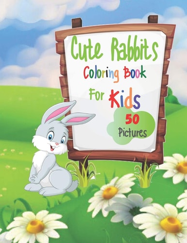 Cute Rabbits Coloring Book for Kids Coloring Book For Girls and Boys Ages 2-4, 4-8, 8-12, Amazing Bunnies and Rabbits To Coloring,100 Pages