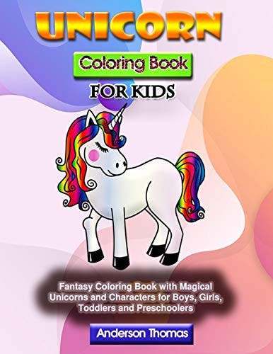 Unicorn Coloring Book for Kids Fantasy Coloring Book with Magical Unicorns and Characters for Boys, Girls, Toddlers and Preschoolers