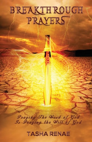 Breakthrough Prayers When Praying the Word of God, You Pray the Will of God