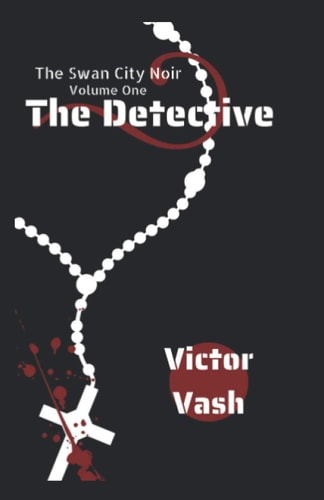 The Detective The Swan City Noir - Volume 1