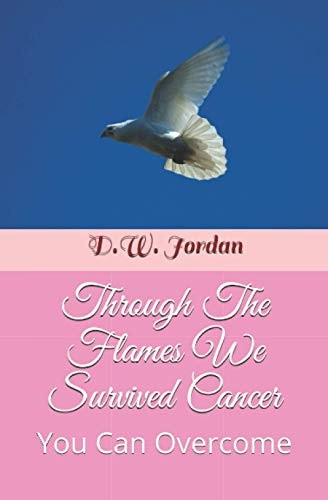 Through The Flames We Survived Cancer You Can Overcome