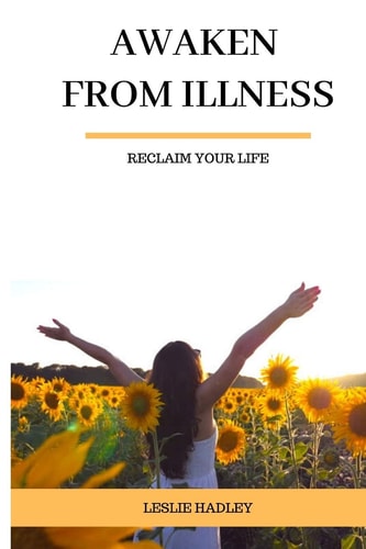 Awaken From Illness Reclaim Your Life