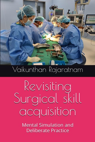 Revisiting Surgical Skill Acquisition Mental Simulation and Deliberate Practice