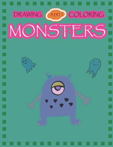 Drawing and Coloring Monsters How to Drawing Funny Monsters For Kids Age 5 Up, 97 Pages, Size 8.5"x11" Learn to Draw Cute Monster for Kids With Grid Copy. Learning Book to Create Spooky Beasts Step by Step.