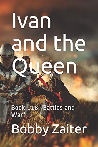 Ivan and the Queen Book 118 "Battles and War"