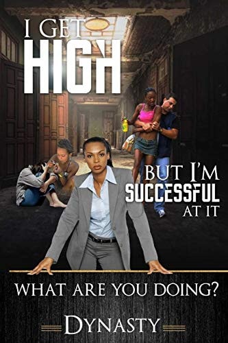 I Get High But I Am Successful at It What are You Doing?