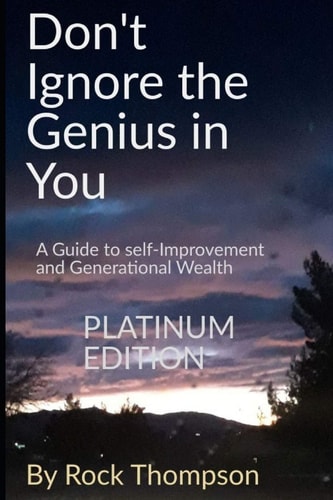 Don't Ignore The Genius In You (Platinum Edition) A Guide to Generational Wealth and Self-Improvement