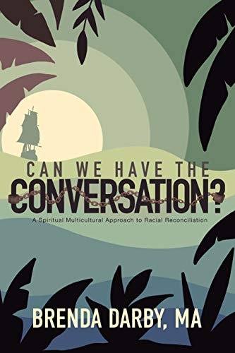 Can We Have the Conversation? A Spiritual Multicultural Approach to Racial Reconciliation