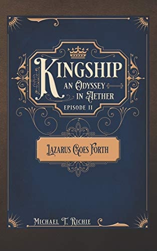Kingship an Odyssey in Aether Episode 2 Lazarus Goes Forth