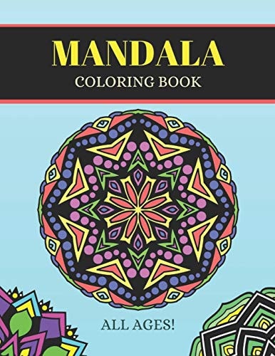 Mandala Coloring Book Coloring Pages for Relaxation and Happiness for All Ages! (Kids, Seniors, Adults)