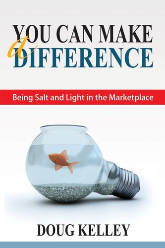 You Can Make a Difference Being Salt and Light in the Marketplace