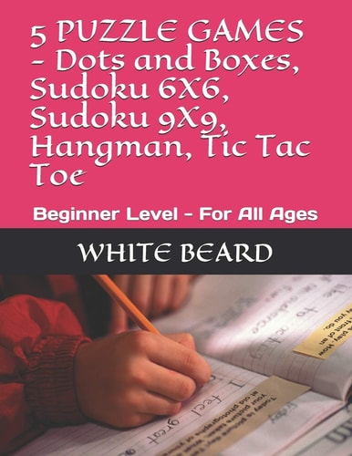 5 PUZZLE GAMES - Dots and Boxes, Sudoku 6X6, Sudoku 9X9, Hangman, Tic Tac Toe Beginner Level - For All Ages