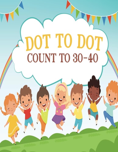 Dot to Dot Count to 30-40 Activity Connect The Dots Book For Boys and Girls Ages 6-8