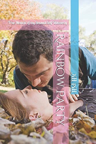 Rainbow Party True Memoir of My Sensual Self-Discovery