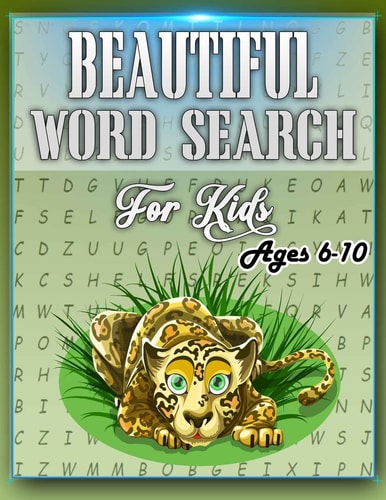 Beautiful Word Search for Kids Ages 6-10 This Word Search Book Will Be Interesting For Boys, Girls, Toddlers in EXTRA Large Print (8.5" X 11")