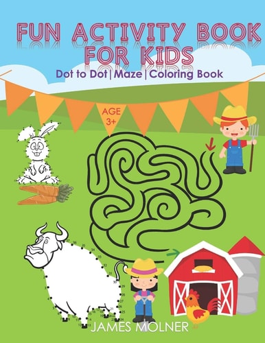 Fun Activity Book For Kids Dot to Dot, Maze and Coloring Book- Suitable for Pre Kindergarten Kids from Age 3 to 5
