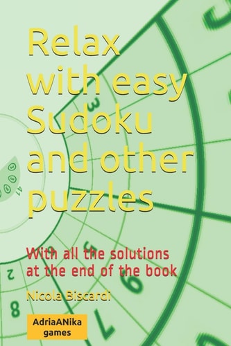 Relax with Easy Sudoku and Other Puzzles With All the Solutions Are a the End of the Book