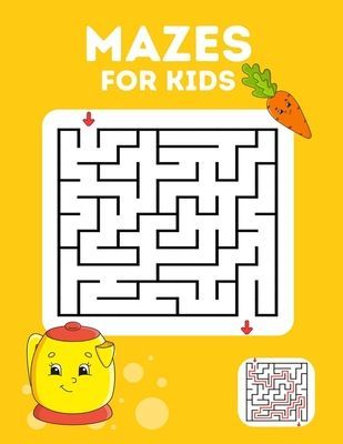 Mazes For Kids: 150 Mazes for all age kids to increase brain strength!