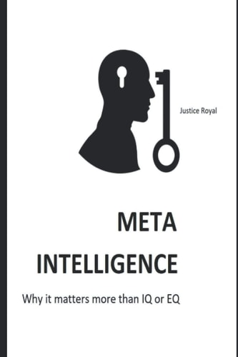 Meta Intelligence Why It Matters More Than IQ Or EQ