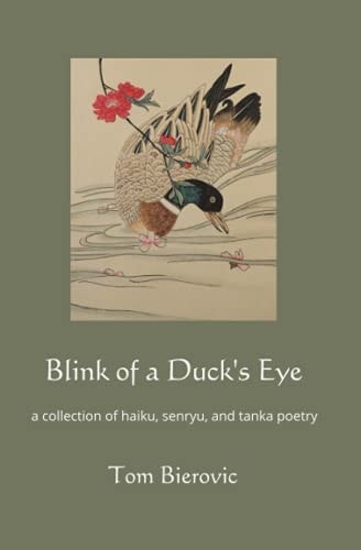 Blink of a Duck's Eye A Collection of Haiku, Senryu, and Tanka Poetry