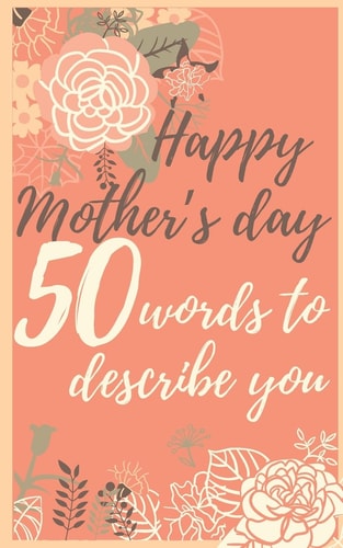 Happy Mother's Day 50 Words to Describe You Perfect Gift to Customize with Your Own Words - 50 Sentences to Fill in - Unique Gift for Mom - Order Now