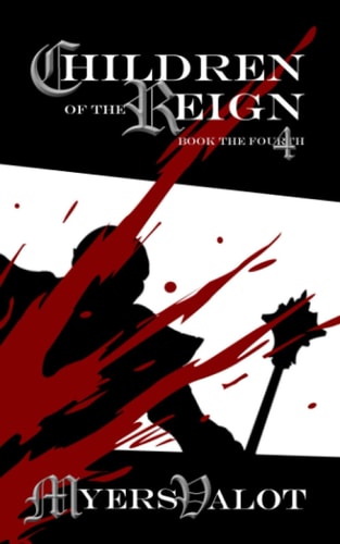 Children of the Reign: Book the Fourth The Warrior Who Will Be King