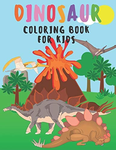 Dinosaur Coloring Book for Kids Dinosaur Coloring Book for Boys, Girls, Toddlers, Ages 4-8
