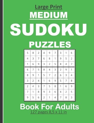 Large Print Medium Sudoku Puzzles Book For Adults 100 Medium Puzzles Book for Adults/seniors: 127 Pages and 8,5 X 11 In. Nice Birthday Gift for Parents and Friends.