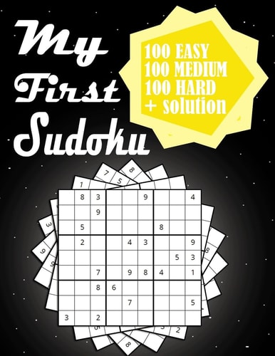 My First Sudoku Brain Games Book Sudoku for All Ages Teens, 100 Easy 100 Medium 100 Hard With Solution, Sudoku Puzzle Book for Adults, Large Print Puzzles, The Super Sudoku Book For Smart Kids, A Collection Of Over 300 Sudoku Puzzles