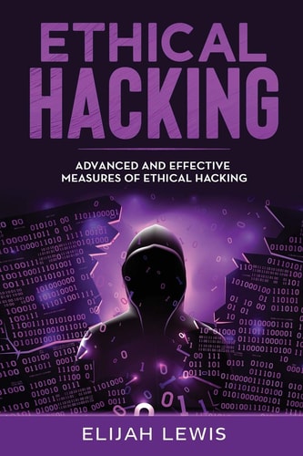 Ethical Hacking Advanced and Effective Measures of Ethical Hacking