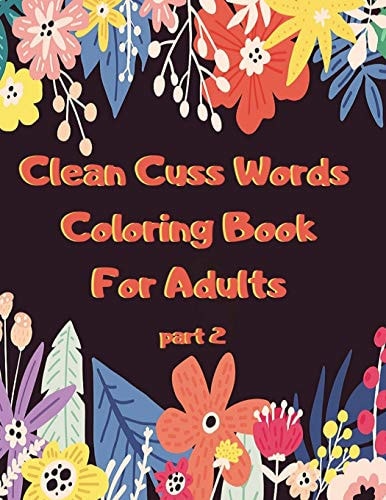 Clean Cuss Words Coloring Book for Adults Funny Not Vulgar Curse and Swear Words Coloring Book - Christian Swearing and Cursing Gift for Religious People - Part 2