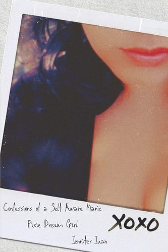 Confessions of a Self Aware Manic Pixie Dream Girl
