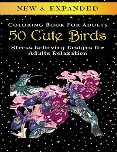 50 Cute Birds - Adult Coloring Book Stress Relieving Designs for Adults Relaxation