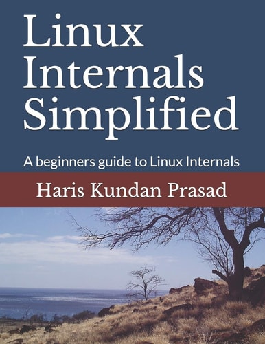 Linux Internals Simplified A Beginners Guide to Linux Internals