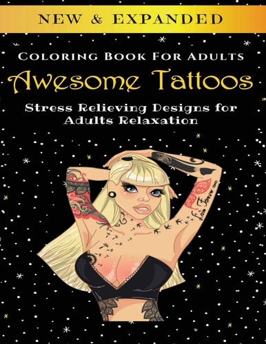 Awesome Tattoos - Adult Coloring Book Stress Relieving Designs for Adults Relaxation
