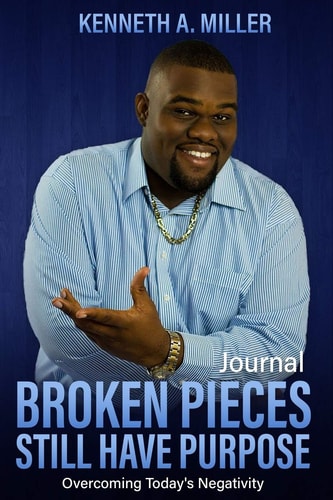 Broken Pieces Still Have Purpose Journal Overcoming Today's Negativity
