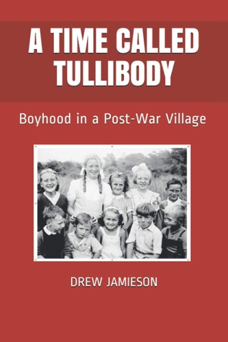 A Time Called Tullibody Boyhood in a Post-War Village
