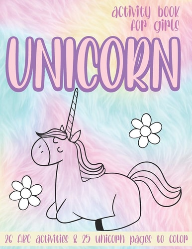 Unicorn Activity Book for Girls 26 ABC Activities and 25 Unicorn Pages to Color. Suitable for Beginners and Young Children.