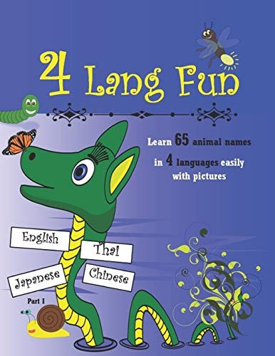 4 Lang Fun Learn 65 Animal Names in 4 Languages Easily with Pictures Part 1- Write and Pronounce Animal Names in English, Japanese, Chinese, and Thai- Challenging Coloring for Boys, Girls and Adults - B&W Large Printing Size 8.5"x11"